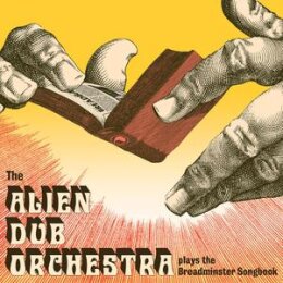 ALIEN DUB ORCHESTRA, THE - PLAYS THE BREADMINSTER...