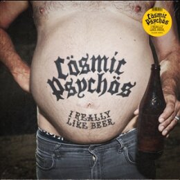 COSMIC PSYCHOS - I REALLY LIKE BEER (CLEAR VINYL) - LP