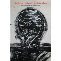 DREAM SYNDICATE, THE - MEDICINE SHOW (40TH ANNIVERSARY...