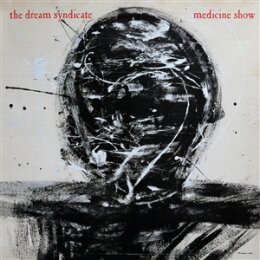 DREAM SYNDICATE, THE - MEDICINE SHOW (40TH ANNIVERSARY...