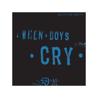SELECTOR DUB NARCOTIC - WHEN BOYS CRY - 12"