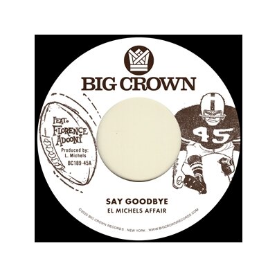 EL MICHELS AFFAIR - SAY GOODBYE / MAGICA - 7"