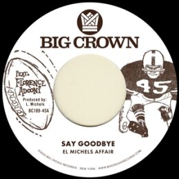 EL MICHELS AFFAIR - SAY GOODBYE / MAGICA - 7"