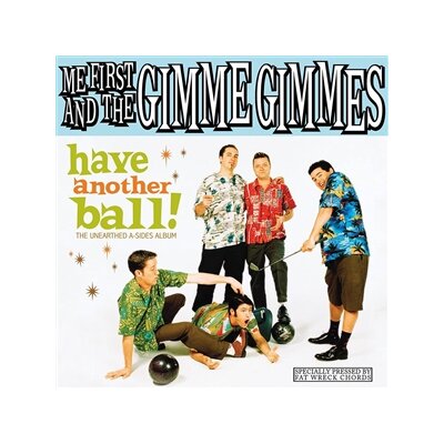 ME FIRST AND THE GIMME GIMMES - HAVE ANOTHER BALL - LP