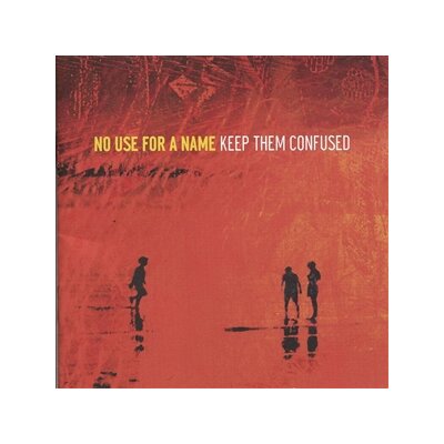 NO USE FOR A NAME - KEEP THEM CONFUSED - LP
