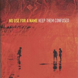 NO USE FOR A NAME - KEEP THEM CONFUSED - LP