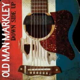 OLD MAN MARKLEY - DOWN SIDE UP - LP