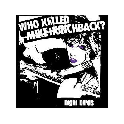 NIGHT BIRDS - WHO KILLED MIKE HUNCHBACK? - 7"