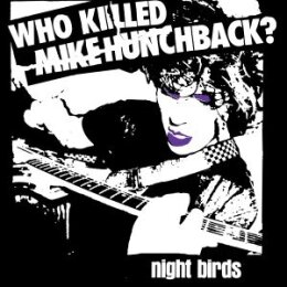 NIGHT BIRDS - WHO KILLED MIKE HUNCHBACK? - 7"