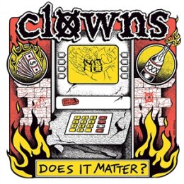 CLOWNS - DOES IT MATTER? - 7"