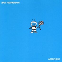BAD ASTRONAUT - ACROPHOBE (REMASTER BLACK VINYL) - LP