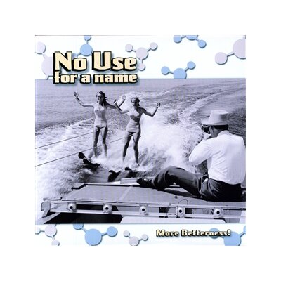 NO USE FOR A NAME - MORE BETTERNESS - LP