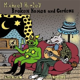 HURLEY, MICHAEL - BROKEN HOMES AND GARDENS - LP