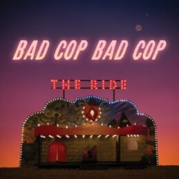 BAD COP/BAD COP - THE RIDE - CD