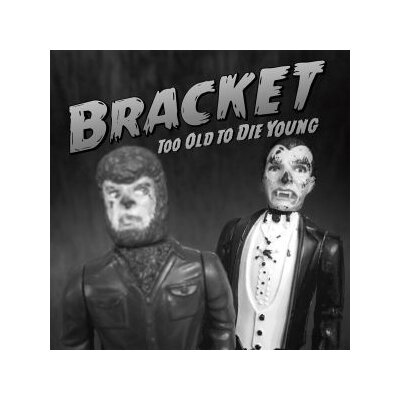 BRACKET - TOO OLD TO DIE YOUNG - CD