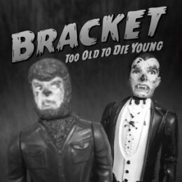 BRACKET - TOO OLD TO DIE YOUNG - CD