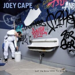 CAPE, JOEY - LET ME KNOW WHEN YOU GIVE UP - CD