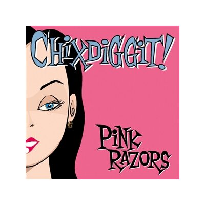 CHIXDIGGIT! - PINK RAZORS - CD