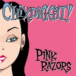 CHIXDIGGIT! - PINK RAZORS - CD