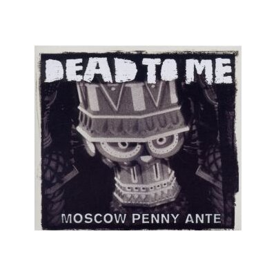 DEAD TO ME - MOSCOW PENNY ANTE - CD