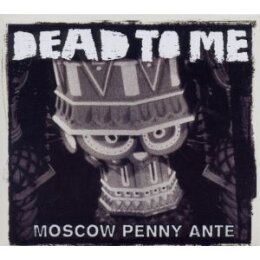 DEAD TO ME - MOSCOW PENNY ANTE - CD