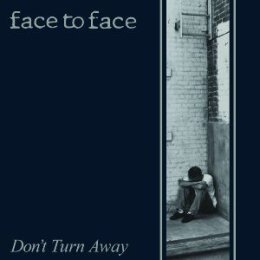 FACE TO FACE - DONT TURN AWAY (RE-ISSUE) - CD