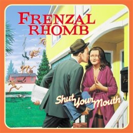 FRENZAL RHOMB - SHUT YOUR MOUTH - CD