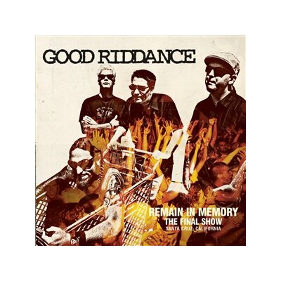GOOD RIDDANCE - REMAIN IN MEMORY-THE FINAL SHOW - CD