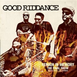 GOOD RIDDANCE - REMAIN IN MEMORY-THE FINAL SHOW - CD