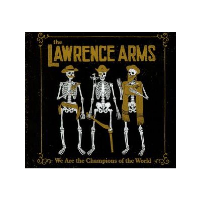 LAWRENCE ARMS, THE - WE ARE THE CHAMPIONS OF THE WORLD - CD