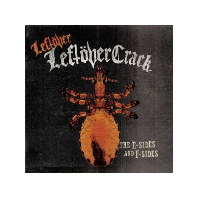 LEFTÖVER CRACK - LEFTÖVER (THE E-SIDES AND F-SIDES) - CD