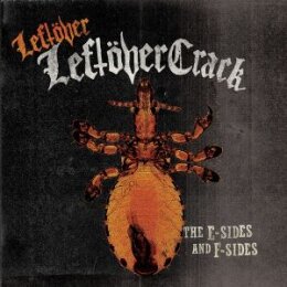 LEFTÖVER CRACK - LEFTÖVER (THE E-SIDES AND...