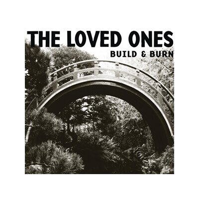 LOVED ONES, THE - BUILD & BURN - CD