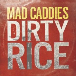MAD CADDIES - DIRTY RICE - CD
