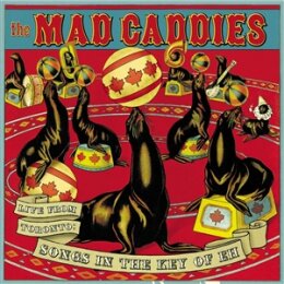 MAD CADDIES - LIVE FROM TORONTO:SONGS IN THE KEY OF EH - CD