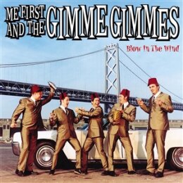 ME FIRST AND THE GIMME GIMMES - BLOW IN THE WIND - CD