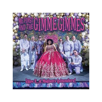 ME FIRST AND THE GIMME GIMMES - BLOW IT AT MADISONS QUINCEANERA - CD