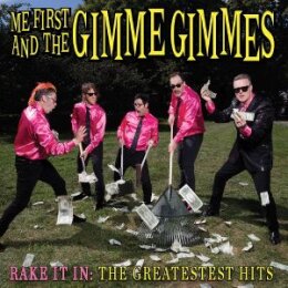 ME FIRST AND THE GIMME GIMMES - RAKE IT IN:THE...