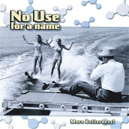 NO USE FOR A NAME - MORE BETTERNESS - CD