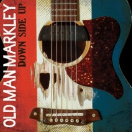 OLD MAN MARKLEY - DOWN SIDE UP - CD