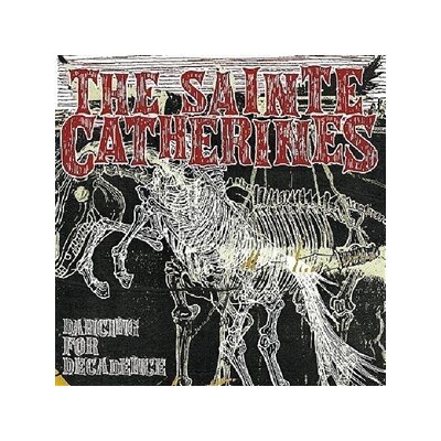 SAINTE CATHERINES, THE - DANCING FOR DECADENCE - CD
