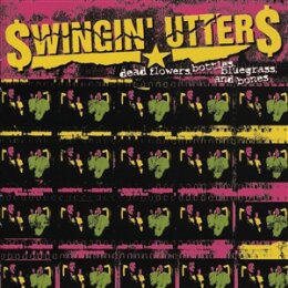 SWINGIN UTTERS - DEAD FLOWERS, BOTTLES, BLUEGRASS AND...