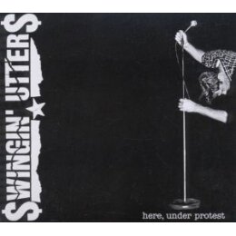 SWINGIN UTTERS - HERE, UNDER PROTEST - CD
