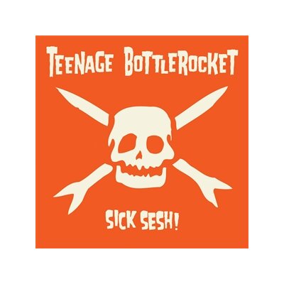 TEENAGE BOTTLEROCKET - SICK SESH! - CD