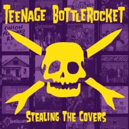 TEENAGE BOTTLEROCKET - STEALING THE COVERS - CD