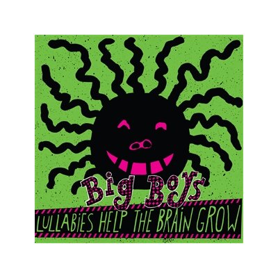 BIG BOYS - LULLABIES HELP THE BRAIN GROW - LP
