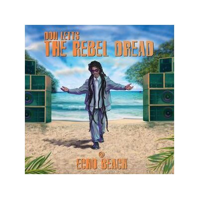 ECHO BEACH PRESENTS/VARIOUS - DON LETTS: THE REBEL DREAD @ ECHO BEACH - CD
