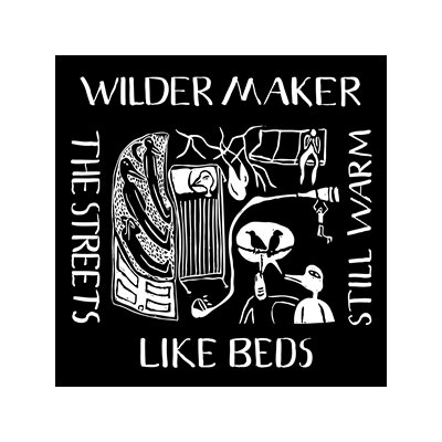WILDER MAKER - THE STREETS LIKE BEDS STILL WARM - LP