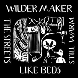 WILDER MAKER - THE STREETS LIKE BEDS STILL WARM - LP