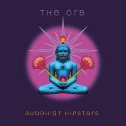 ORB, THE - BUDDHIST HIPSTERS - CD